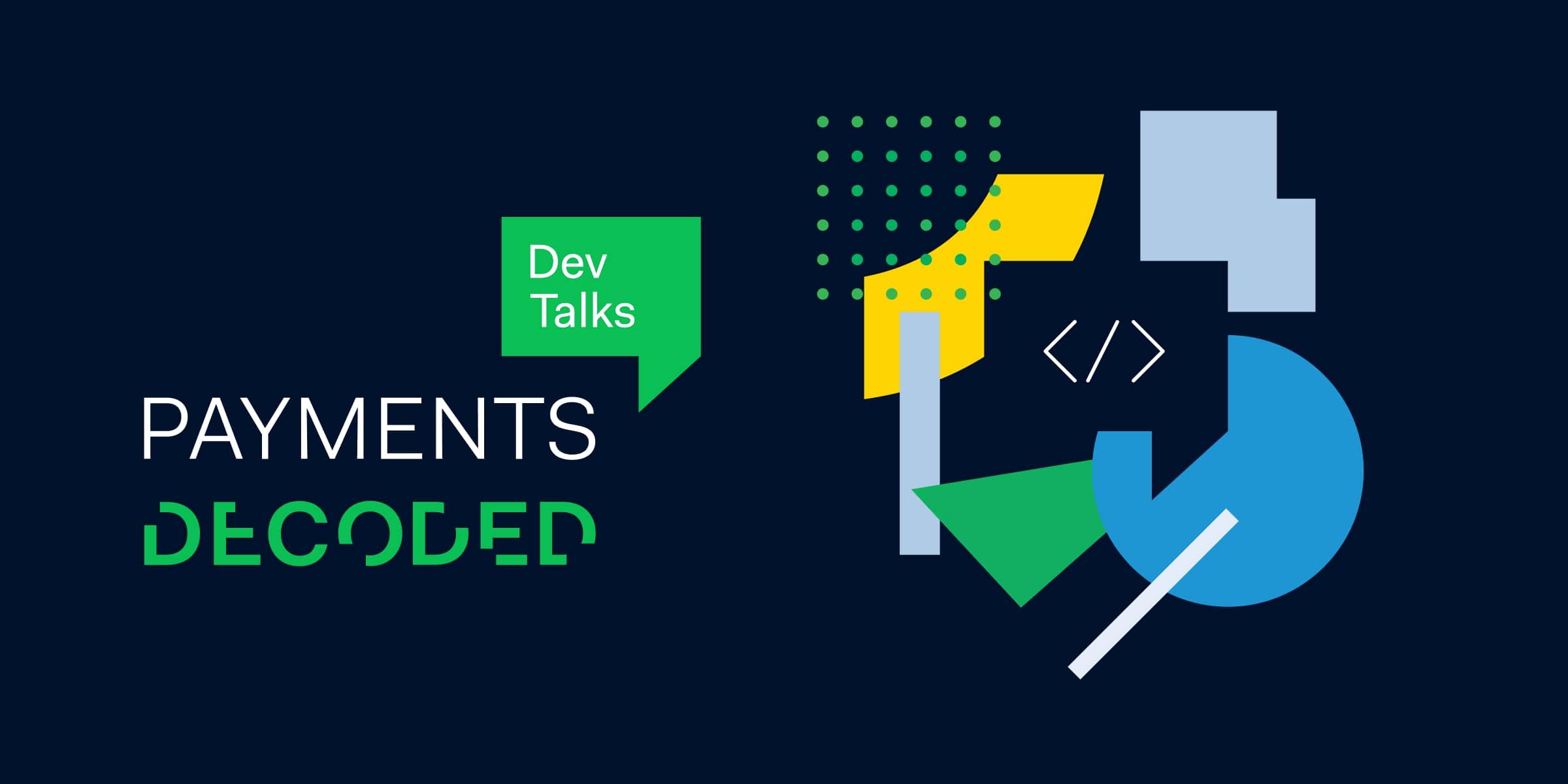 Graphic with 'PAYMENTS DECODED' and 'Dev Talks' highlighting payment technology discussions.