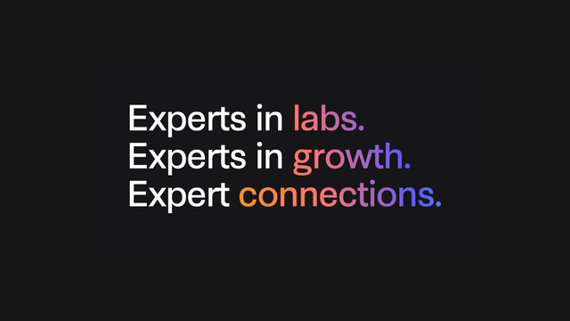Experts in labs, Experts in growth, Expert connections