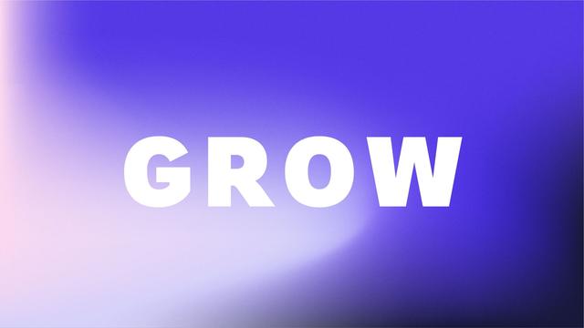 Grow