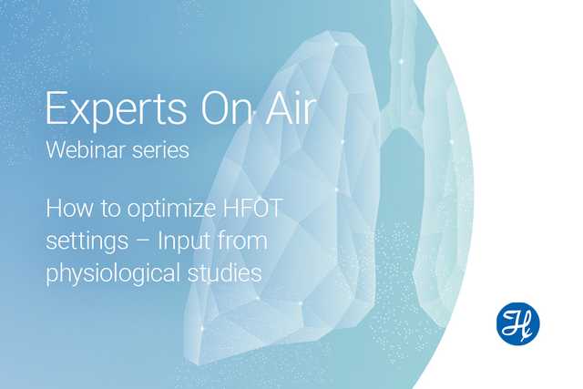 Experts On Air - How to optimize HFNC therapy settings - Input from physiological studies 