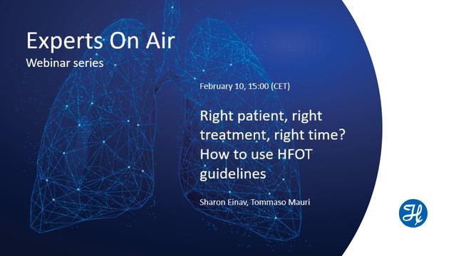 Experts On Air - Right patient, right treatment, right time? How to use HFOT guidelines