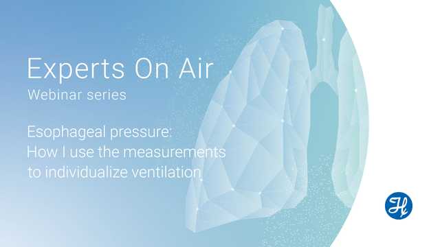 Experts On Air - Esophageal pressure: How I use the measurements to individualize ventilation