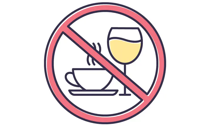 Avoid alcohol and caffeine