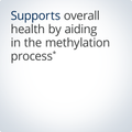 Supports overall health by aiding in the methylation process for optimal cellular function.