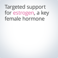 Targeted support for estrogen, a key female hormone essential for balance and well-being.