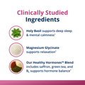 Ingredients image for HerWellness Recharge Overnight featuring Holy Basil for calmness, Magnesium Glycinate for relaxation, and a proprietary Healthy Hormones™ Blend with saffron, green tea, and vitamin B6 to support hormonal balance.