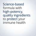 Science-based formula with high-potency, quality ingredients to support and protect immune health.