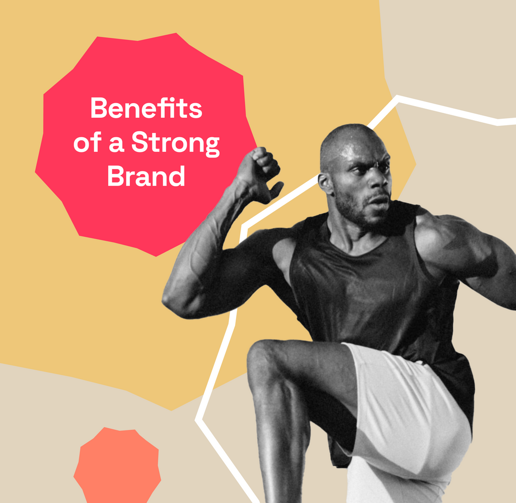 7 Major Benefits of a Strong Brand