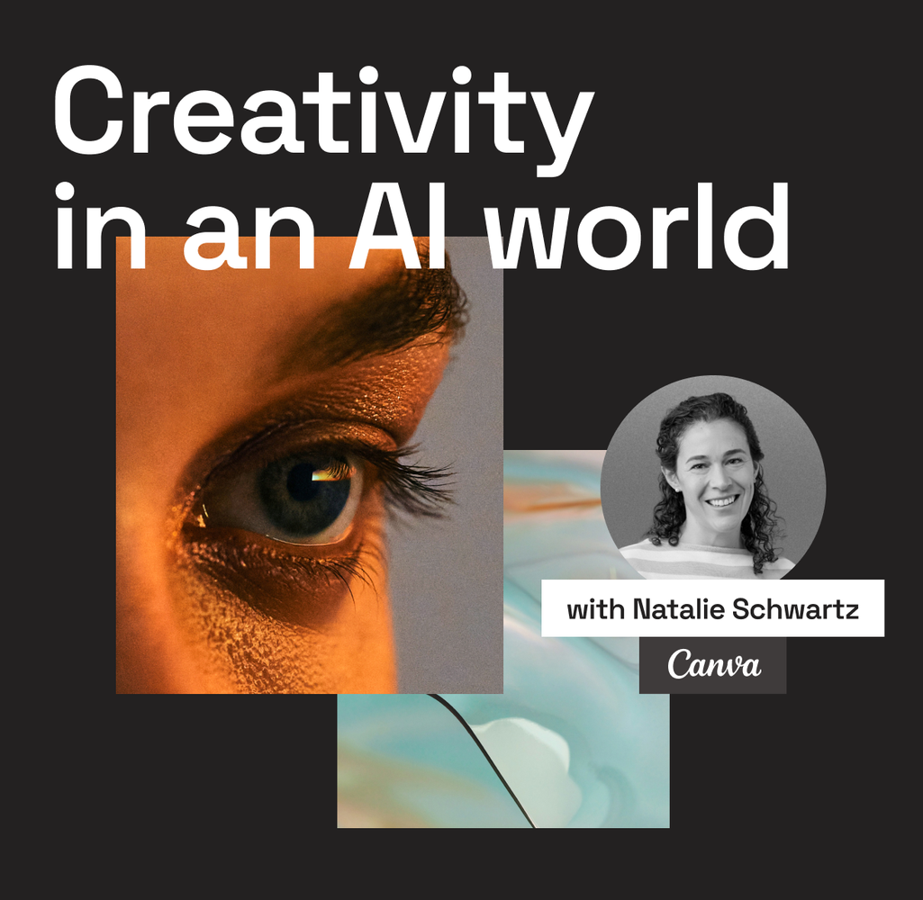 Creativity in an AI World: Natalie Schwartz (Canva)