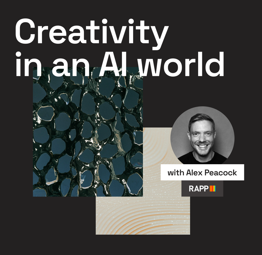 Creativity in an AI world: Alex Peacock (RAPP)