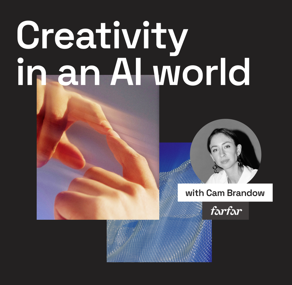 Creativity in an AI World: Cam Brandow (farfar)
