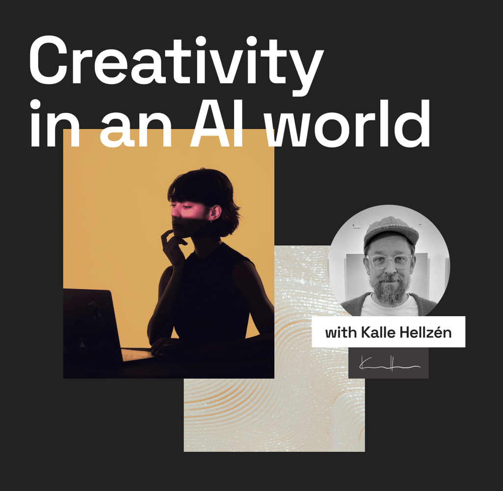 Creativity in an AI world: Kalle Hellzén